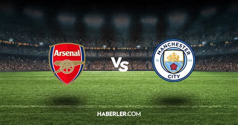 manchester city arsenal hangi kanalda